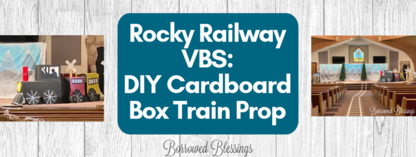 Rocky Railway VBS: DIY Cardboard Box Train Prop